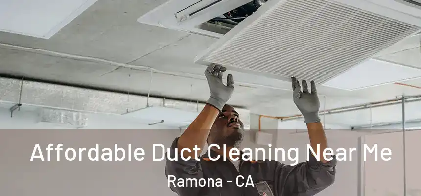  Affordable Duct Cleaning Near Me Ramona - CA
