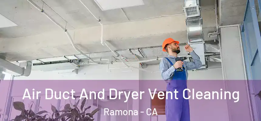  Air Duct And Dryer Vent Cleaning Ramona - CA