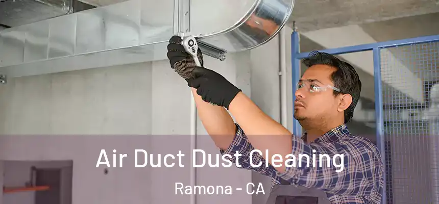  Air Duct Dust Cleaning Ramona - CA