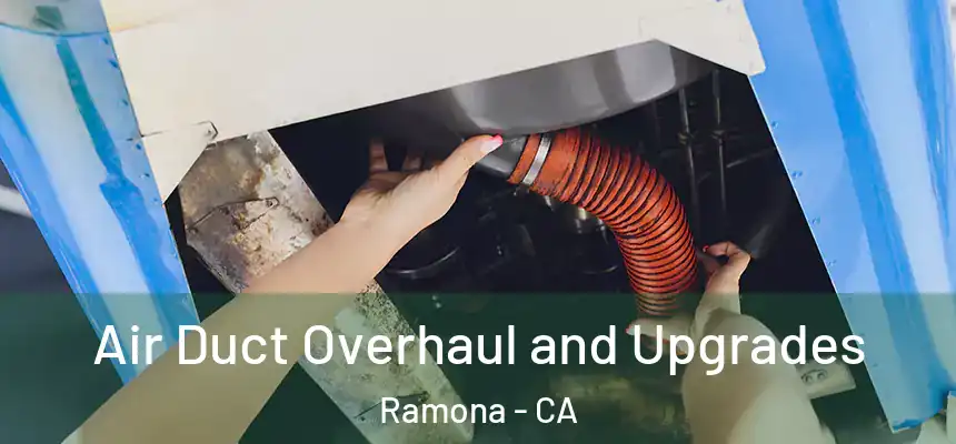  Air Duct Overhaul and Upgrades Ramona - CA
