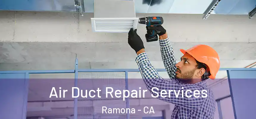  Air Duct Repair Services Ramona - CA