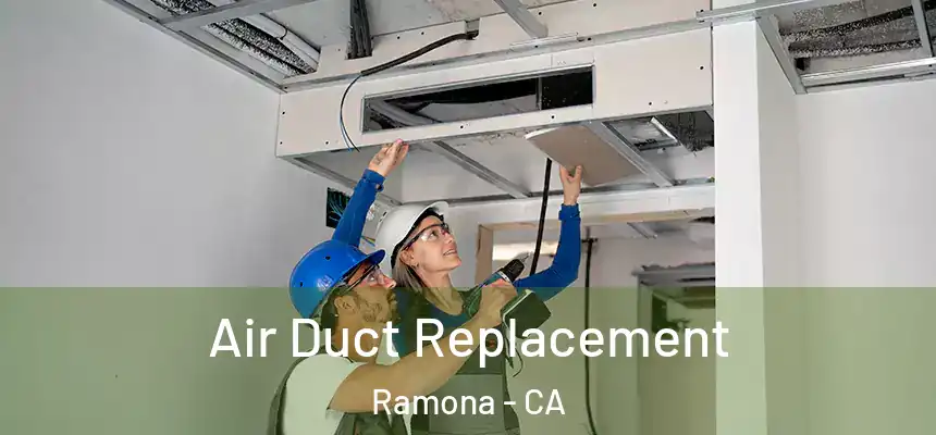 Air Duct Replacement Ramona - CA