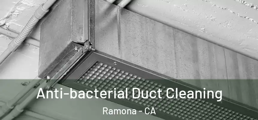  Anti-bacterial Duct Cleaning Ramona - CA