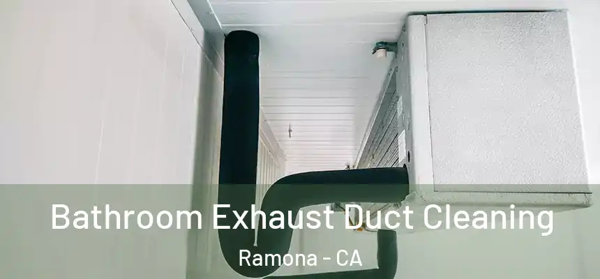  Bathroom Exhaust Duct Cleaning Ramona - CA