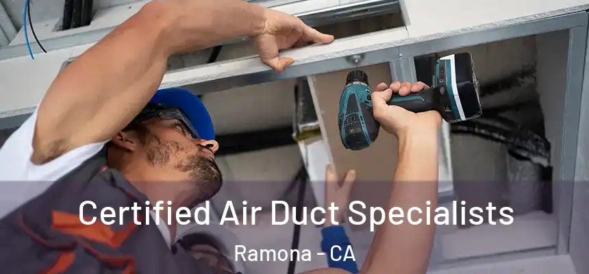  Certified Air Duct Specialists Ramona - CA