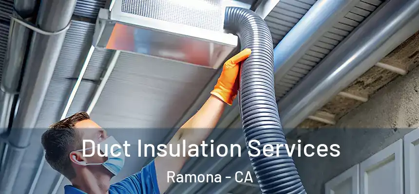  Duct Insulation Services Ramona - CA