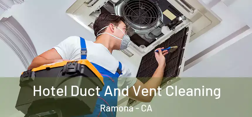  Hotel Duct And Vent Cleaning Ramona - CA