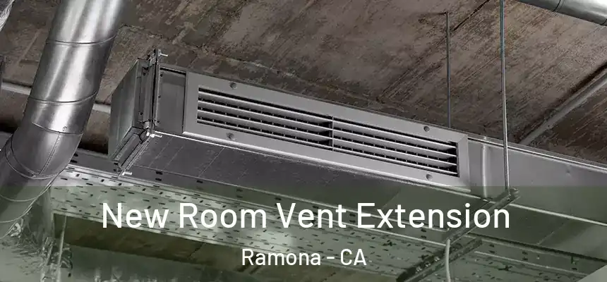  New Room Vent Extension Ramona - CA