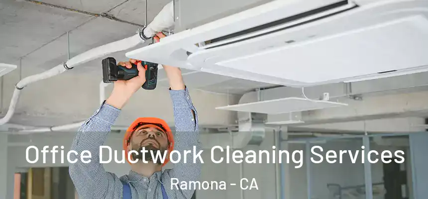  Office Ductwork Cleaning Services Ramona - CA