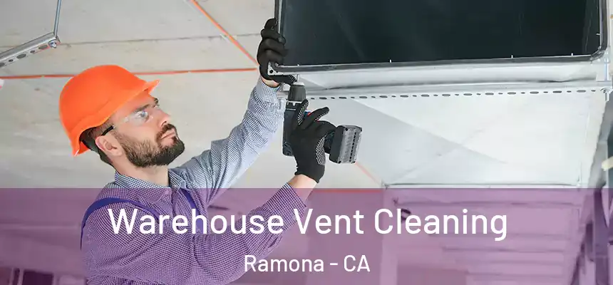  Warehouse Vent Cleaning Ramona - CA